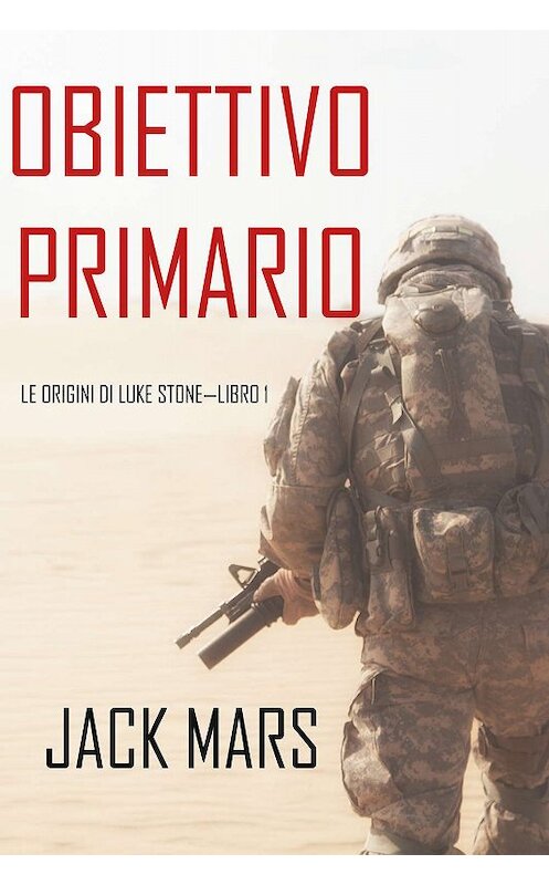 Обложка книги «Obiettivo Primario» автора Джека Марса. ISBN 9781640298705.