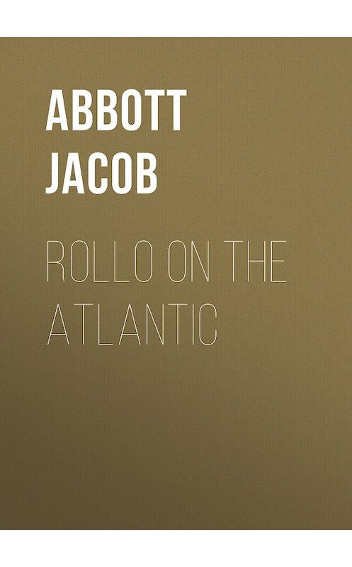 Обложка книги «Rollo on the Atlantic» автора Jacob Abbott.