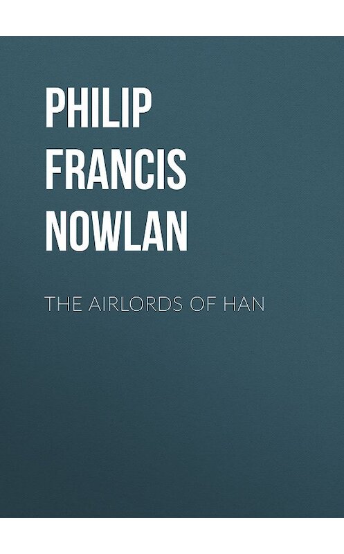 Обложка книги «The Airlords of Han» автора Philip Francis Nowlan.