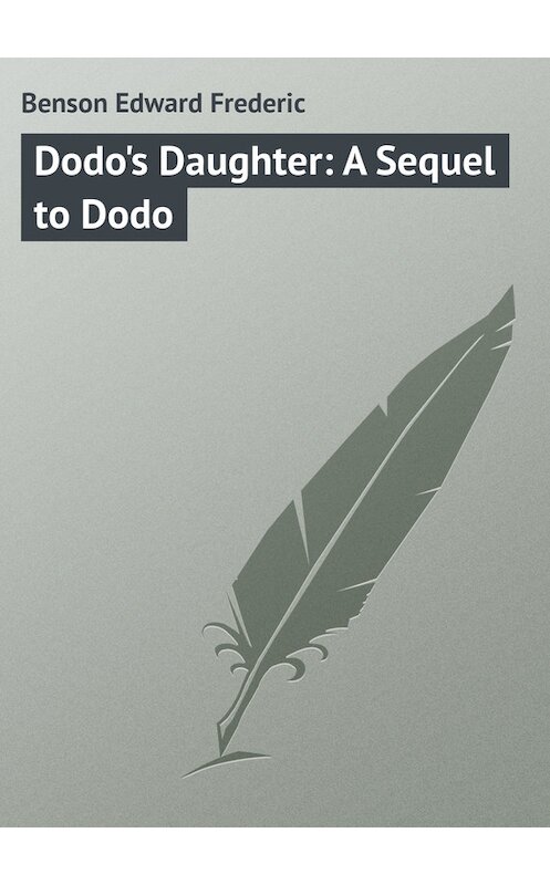 Обложка книги «Dodo's Daughter: A Sequel to Dodo» автора Эдварда Бенсона.