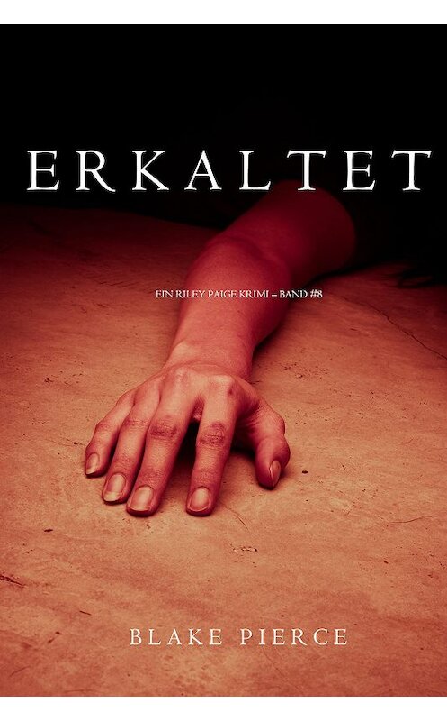 Обложка книги «Erkaltet» автора Блейка Пирса. ISBN 9781640291430.