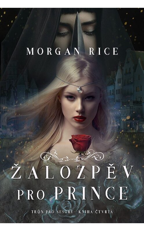 Обложка книги «Žalozpěv pro Prince» автора Моргана Райса. ISBN 9781640298729.