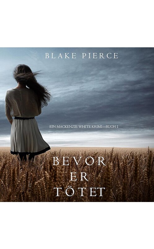 Обложка аудиокниги «Bevor er Tötet» автора Блейка Пирса. ISBN 9781094300160.