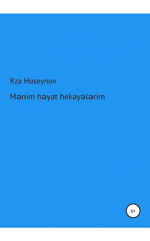 Обложка книги «Mənim həyat hekayələrim» автора Rza Hüseynov Mirzadə издание 2020 года.