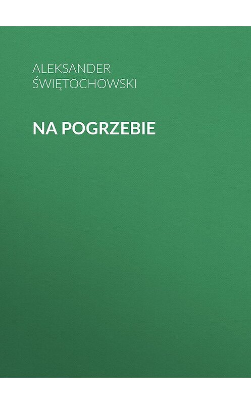 Обложка книги «Na pogrzebie» автора Aleksander Świętochowski.