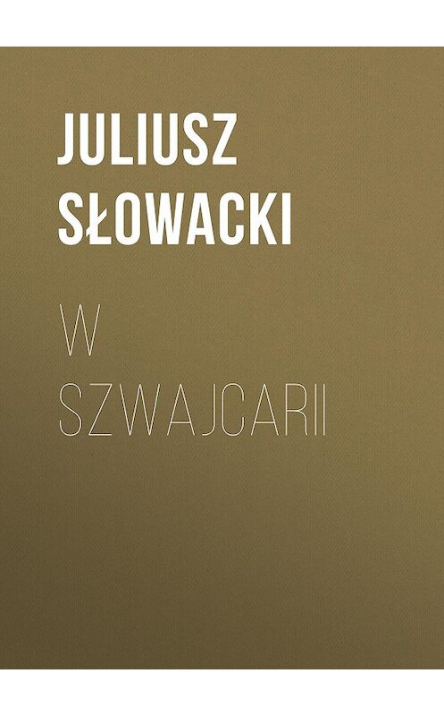 Обложка книги «W Szwajcarii» автора Juliusz Słowacki.