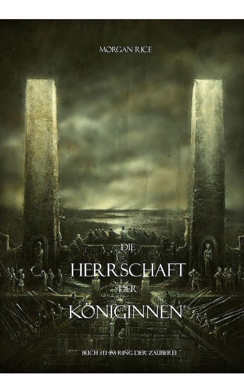 Обложка книги «Die Herrschaft Der Königinnen» автора Моргана Райса. ISBN 9781632910097.