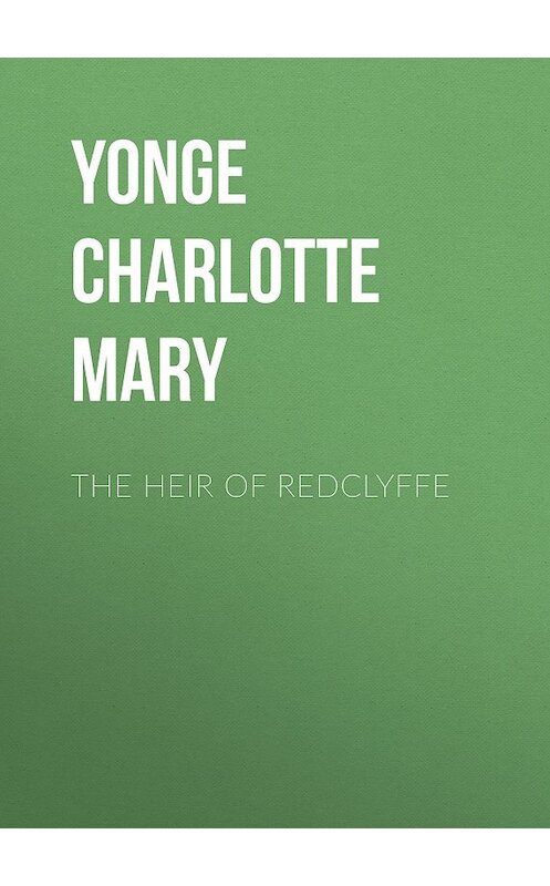 Обложка книги «The Heir of Redclyffe» автора Charlotte Yonge.