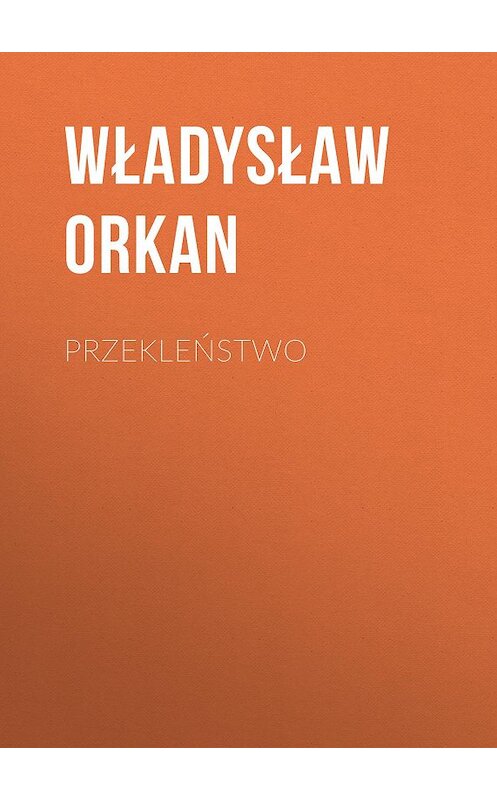 Обложка книги «Przekleństwo» автора Władysław Orkan.