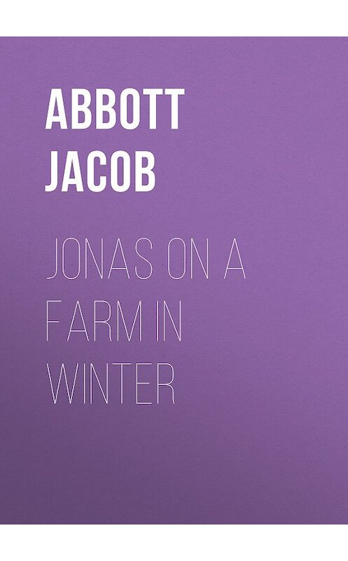 Обложка книги «Jonas on a Farm in Winter» автора Jacob Abbott.