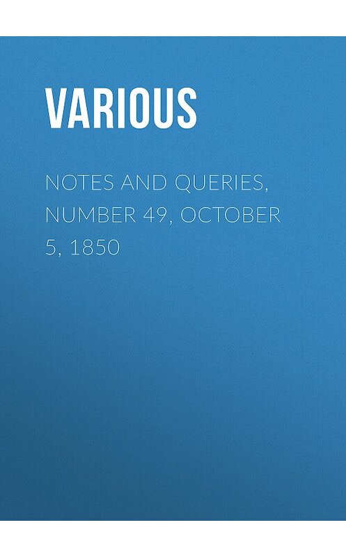 Обложка книги «Notes and Queries, Number 49, October 5, 1850» автора Various.