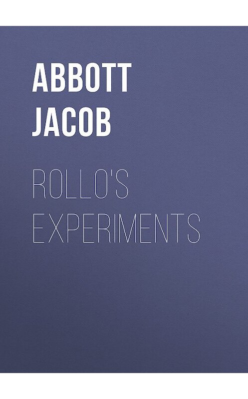 Обложка книги «Rollo's Experiments» автора Jacob Abbott.