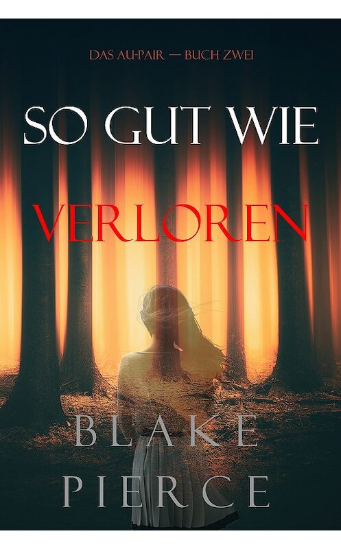 Обложка книги «So Gut Wie Verloren» автора Блейка Пирса. ISBN 9781094313160.