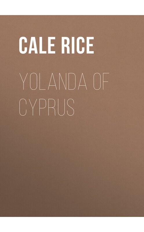 Обложка книги «Yolanda of Cyprus» автора Cale Rice.