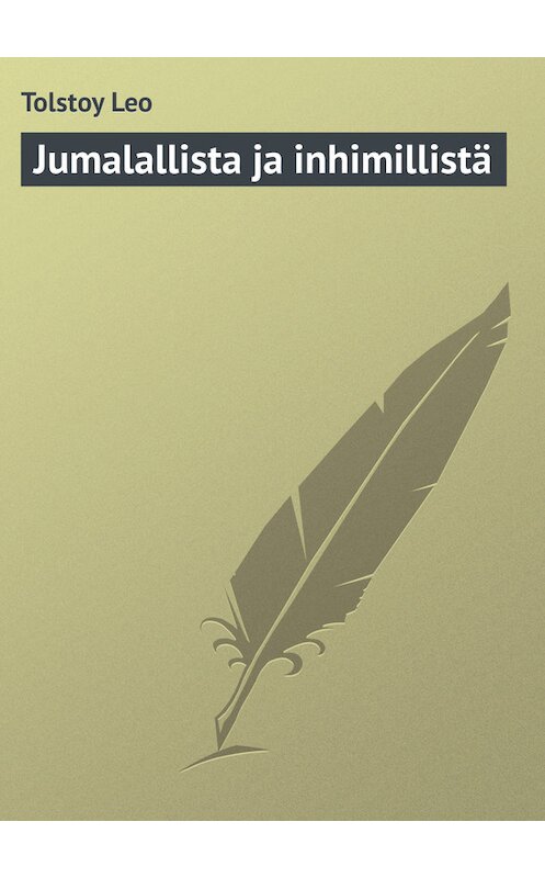 Обложка книги «Jumalallista ja inhimillistä» автора Лева Толстоя.