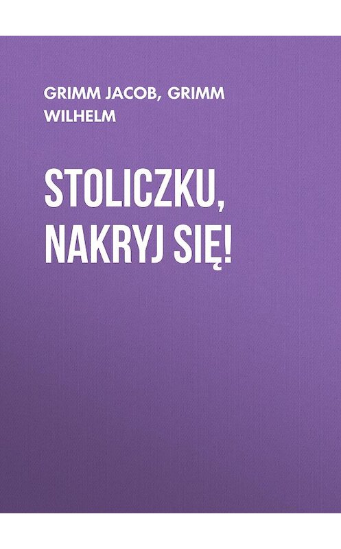 Обложка книги «Stoliczku, nakryj się!» автора .