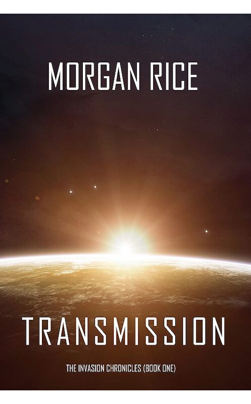 Обложка книги «Transmission» автора Моргана Райса. ISBN 9781640294394.