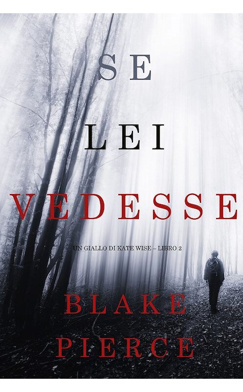 Обложка книги «Se lei vedesse» автора Блейка Пирса. ISBN 9781640296794.