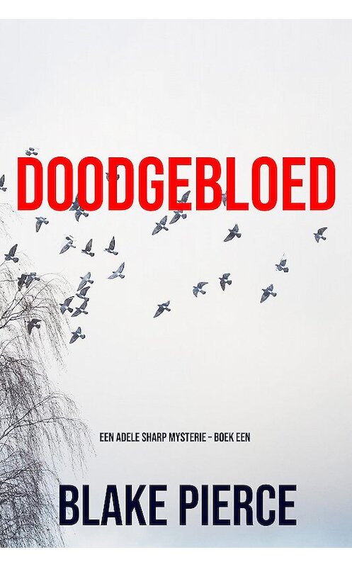 Обложка книги «Doodgebloed» автора Блейка Пирса. ISBN 9781094344904.