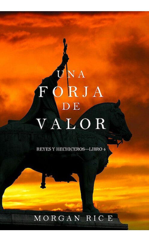 Обложка книги «Una Forja de Valor» автора Моргана Райса. ISBN 9781632914781.