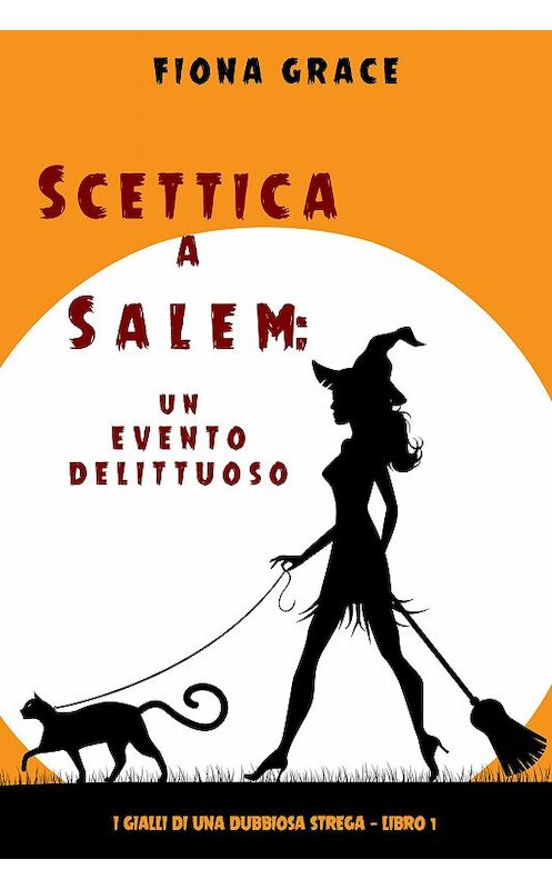 Обложка книги «Scettica a Salem» автора Фионы Грейс. ISBN 9781094344195.