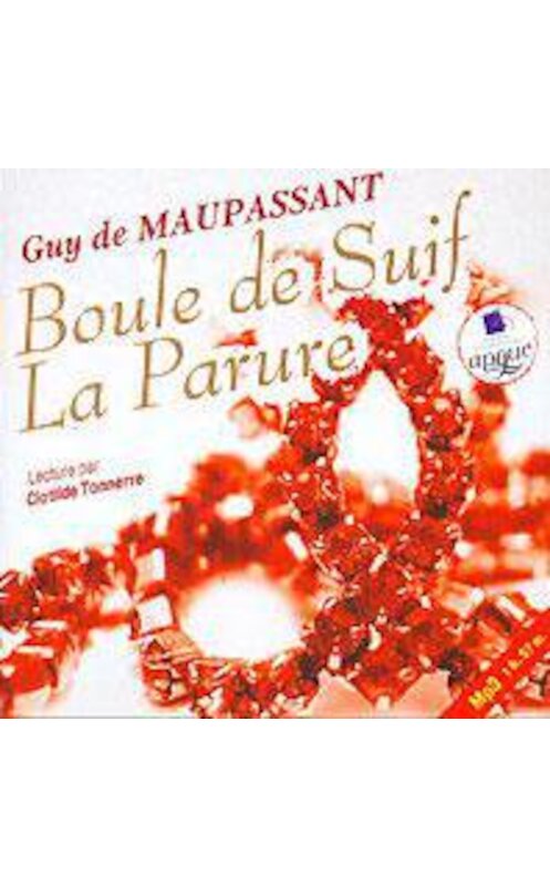 Обложка аудиокниги «Boule de Suif. La Parure» автора Ги Де Мопассан. ISBN 4607031754375.