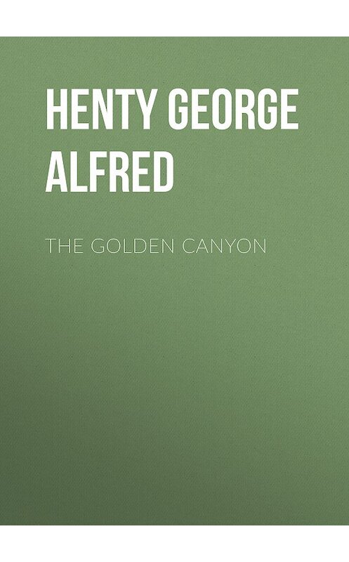 Обложка книги «The Golden Canyon» автора George Henty.