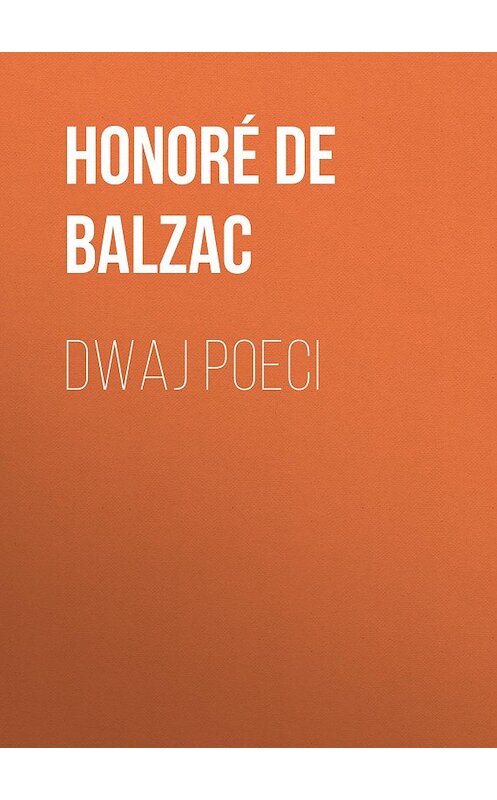 Обложка книги «Dwaj poeci» автора Оноре Де Бальзак.