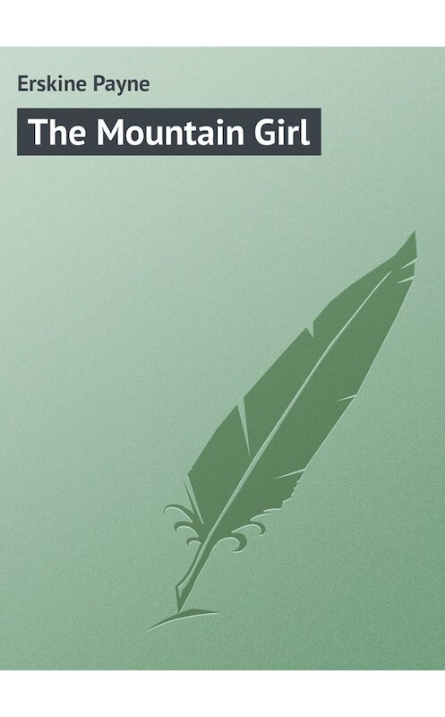 Обложка книги «The Mountain Girl» автора Payne Erskine.