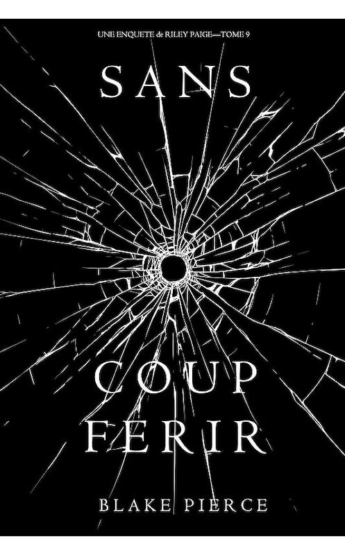 Обложка книги «Sans Coup Ferir» автора Блейка Пирса. ISBN 9781640292116.