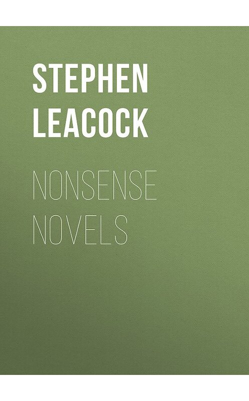 Обложка книги «Nonsense Novels» автора Стивена Ликока.