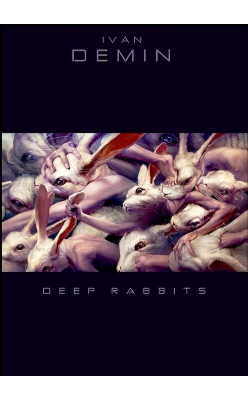 Обложка книги «Deep Rabbits» автора Ivan Demin. ISBN 9785448518959.