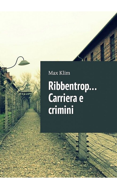 Обложка книги «Ribbentrop… Carriera e crimini» автора Max Klim. ISBN 9785449314994.