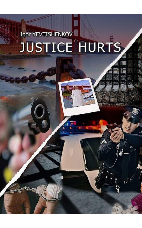 Обложка книги «Justice Hurts» автора Igor Yevtishenkov. ISBN 9785449880505.