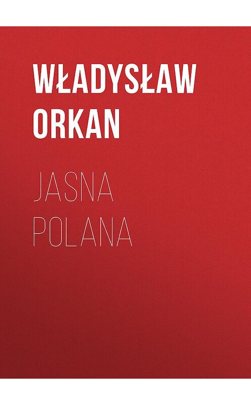 Обложка книги «Jasna polana» автора Władysław Orkan.