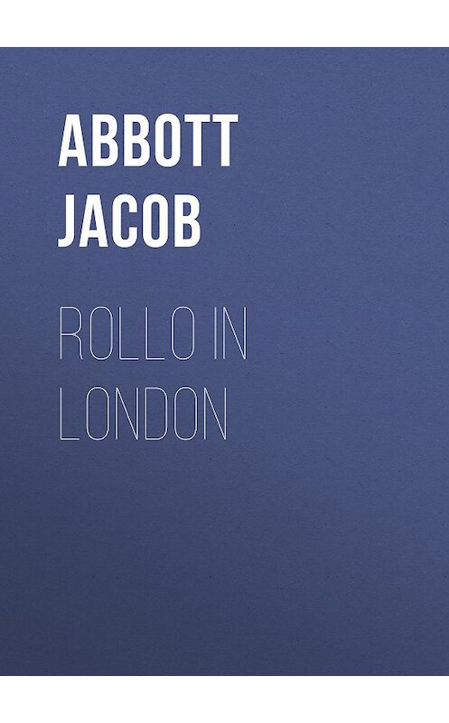 Обложка книги «Rollo in London» автора Jacob Abbott.