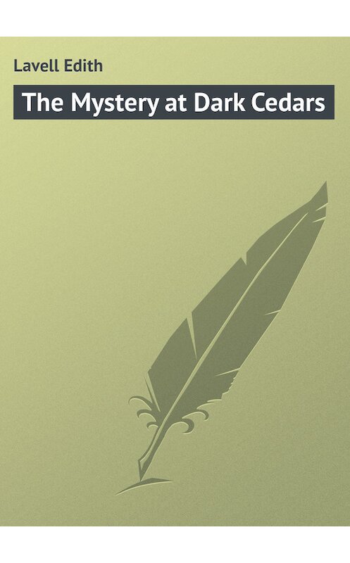 Обложка книги «The Mystery at Dark Cedars» автора Edith Lavell.