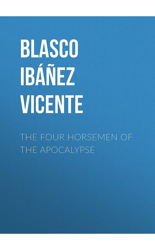 Обложка книги «The Four Horsemen of the Apocalypse» автора Висенте Бласко-Ибаньеса.