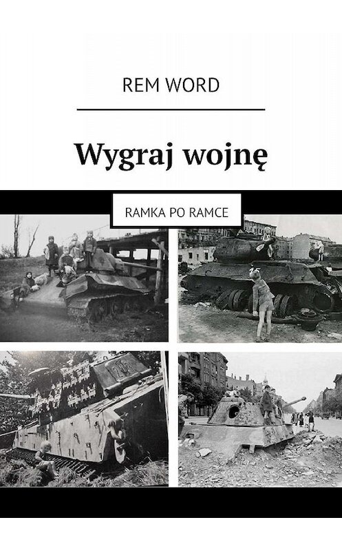 Обложка книги «Wygraj wojnę. Ramka po ramce» автора Rem wоrd. ISBN 9785449352057.