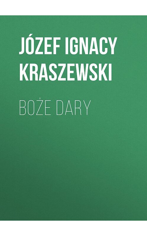 Обложка книги «Boże dary» автора Józef Ignacy Kraszewski.