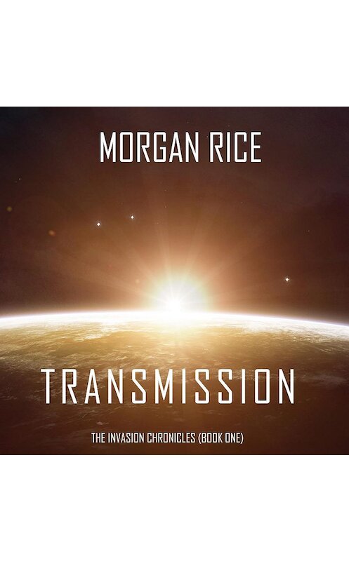 Обложка аудиокниги «Transmission» автора Моргана Райса. ISBN 9781640294943.