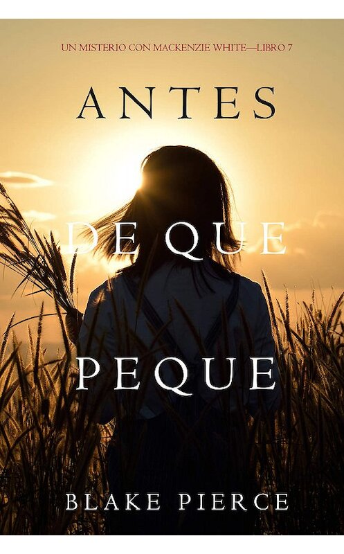 Обложка книги «Antes De Que Peque» автора Блейка Пирса. ISBN 9781640299993.