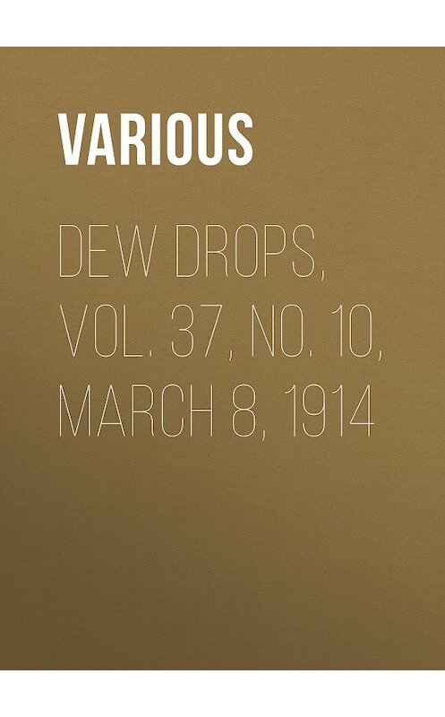 Обложка книги «Dew Drops, Vol. 37, No. 10, March 8, 1914» автора Various.