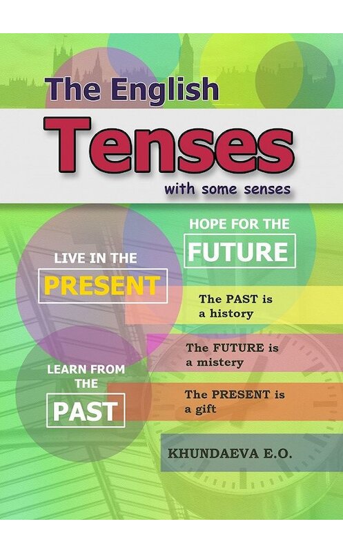 Обложка книги «The English Tenses» автора E. Khundaeva. ISBN 9785449377845.