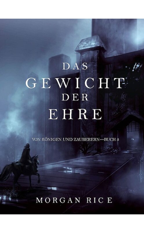 Обложка книги «Das Gewicht der Ehre» автора Моргана Райса. ISBN 9781632914408.