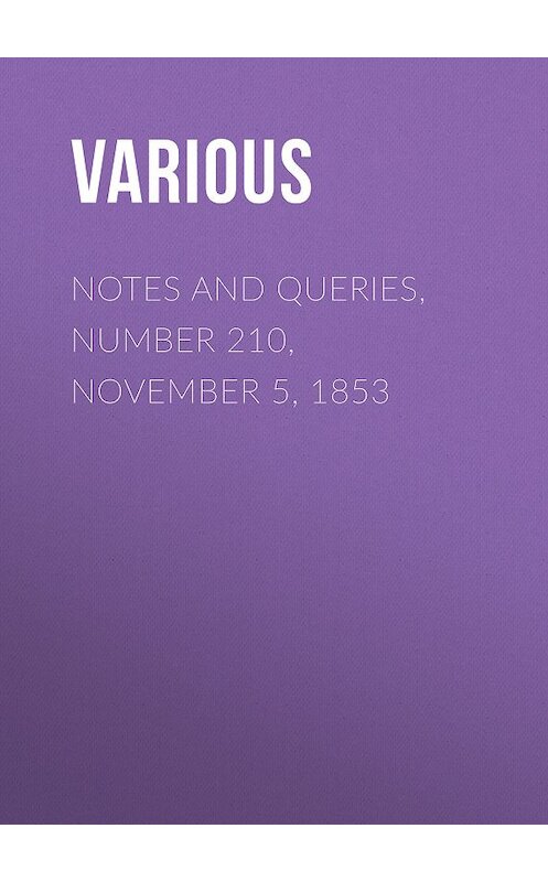 Обложка книги «Notes and Queries, Number 210, November 5, 1853» автора Various.