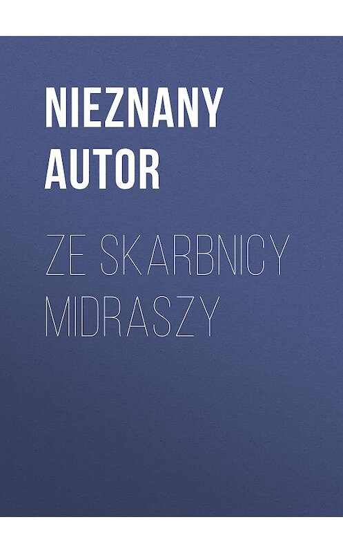 Обложка книги «Ze skarbnicy midraszy» автора nieznany Autor.