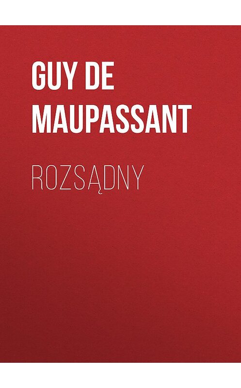 Обложка книги «Rozsądny» автора Ги Де Мопассан.