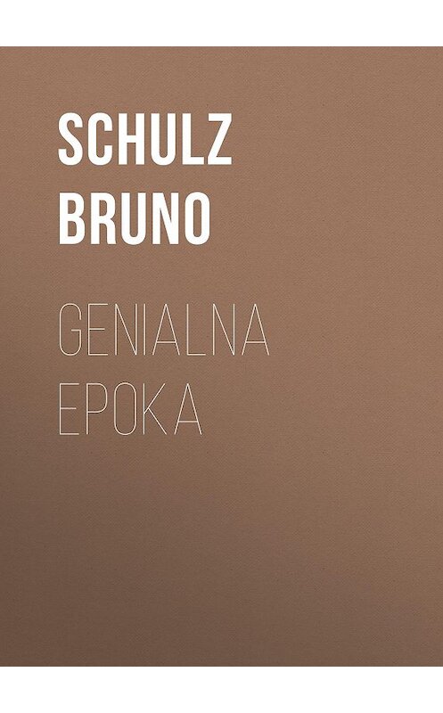 Обложка книги «Genialna epoka» автора Bruno Schulz.