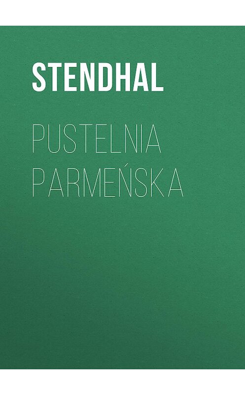 Обложка книги «Pustelnia parmeńska» автора Стендали.